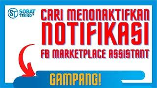 CARA MENONAKTIFKAN NOTIFIKASI FACEBOOK MARKETPLACE ASSISTANT