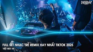 Nhạc Remix Tiktok 2025 - BXH Nhạc Trẻ Remix Hay Nhất 2025 - Full Set Nhạc Cổ Đánh Đổ Dân Chơi Remix