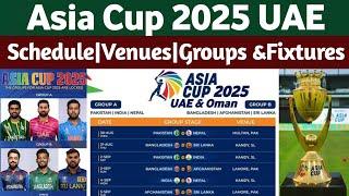 Asia Cup 2025 Schedule | Asia Cup 2025 UAE Teams, Groups, Schedule, Time Table,  Fixtures & Venue