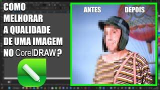 COMO MELHORAR A QUALIDADE DE UMA IMAGEM NO COREL DRAW