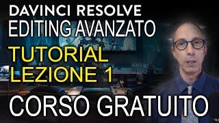 DaVinci Resolve Corso Editing Avanzato - Lez. 1 - Gratuito