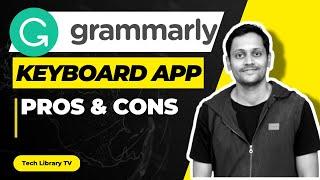 Grammarly Keyboard App - Pros and Cons (Unsponsored)