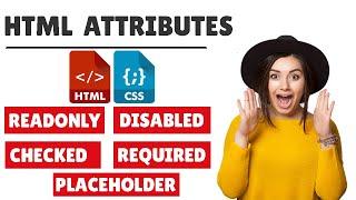 #13 HTML input Attributes ( Placeholder | Required | Readonly | Disabled | Checked) Very Important