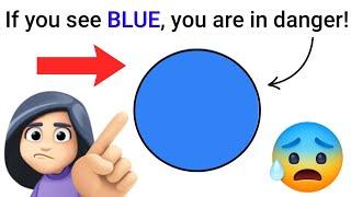 If You See Blue, You Are Going To Die!