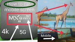 How to cast mobile screen Mxq pro 4k Android Box to Led Lcd Tv Mirroring.