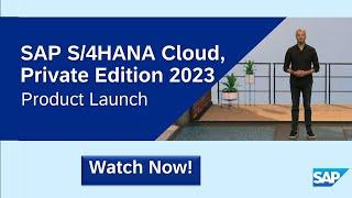 SAP S/4HANA Cloud, Private Edition 2023 |  Product Launch
