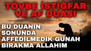 TÖVBE İSTİĞFAR VE AF DUASI | Bu duanın sonunda affedilmedik günah bırakma Allah'ım.