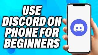 How to Use Discord on Phone For Beginners (2024) - Easy Fix
