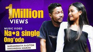 Naa single ongode - official music full video - Sheamnath Agitok, Mikansha Marak, garo love song