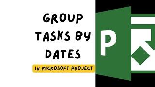 Group Tasks by Dates in Microsoft Project (Best Suited to Lookahead Schedules)