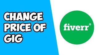 How To Change Price of Your Gig on Fiverr