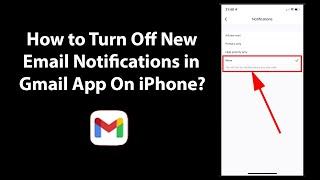 How to Turn Off New Email Notifications in Gmail App On iPhone?