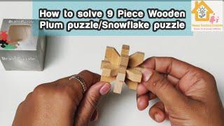 9 Piece 3D wooden Burr puzzle | plum puzzle | Snowflake puzzle| How to solve wooden star puzzle| MTC