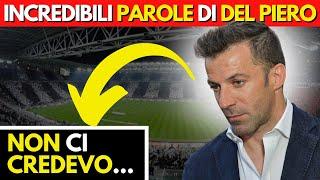 ASCOLTATE LE INCREDIBILI PAROLE DI ALESSANDRO DEL PIERO! Ultime notizie calcio Juve