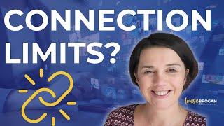 LinkedIn Connection Limits - how to get around them