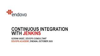 Goran Vasic - Continuous Integration with Jenkins | Endava DevOps Academy, October 2020