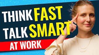 Think Fast and Talk Smart On the Spot: How to Talk Fast and Clearly in Meetings