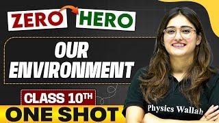 Our Environment | Full Chapter in ONE SHOT | Class 10th Science 