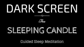 Guided Meditation for Sleeping BLACK SCREEN | SLEEPING CANDLE | Dark Screen Sleep Meditation