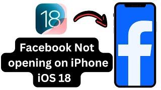 Facebook app not opening | How to fix Facebook app not opening on iPhone iOS 18