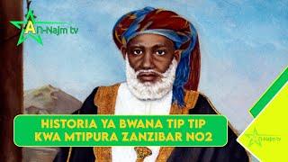 HISTORIA YA BWANA TIP TIP KWA MTI PURA   ZANZIBAR NO2