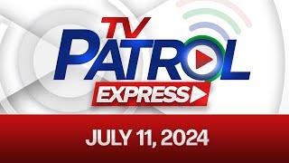 TV Patrol Express July 11, 2024