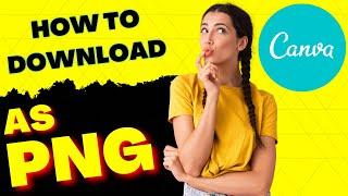 How To Download in PNG Format in Canva