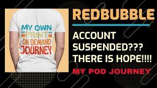 Redbubble Account Suspended - Will You Get Your Account Back? There Is Some Hope!
