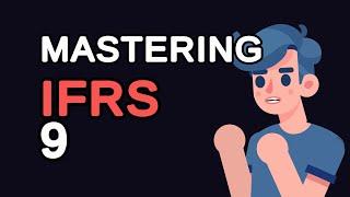 Mastering IFRS 9: A Detailed Guide to Financial Instruments Accounting