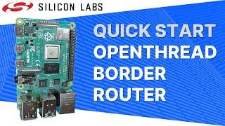 Quick Start - OpenThread Border Router - Silicon Labs