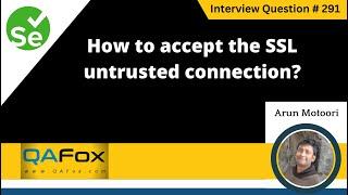 How to accept the SSL untrusted connection (Selenium Interview Question #291)