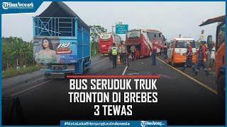 Kecelakaan Bus vs Truk Tronton di Tol Brebes, 3 Meninggal 5 Luka