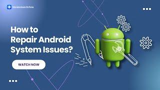 How To Repair Android System Issues?