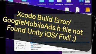 Xcode Build GoogleMobileAds/GoogleMobileAds.h file not Found Unity iOS  Error Fix
