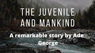 Ade-George-The-Juvenile-and-Mankind-short-stories