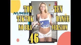 NO BRA VERSION- TOP TEN TIKTOK DANCE - 46 - #NoBraChallenge