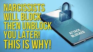 7 Reasons Why Narcissists Block You and Unblock You