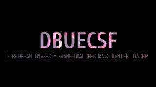 DEBRE BERHAN UNIVERSTY STUDEN FELLOWSHIP( @ChristianFellowship5 @dbuecsf3165