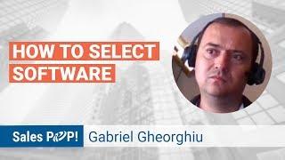 How To Select Software with Gabriel Gheorghiu | Sales Expert Insight Series