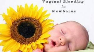 Vaginal Bleeding - Newborns