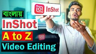 InShot A to Z Video Editing | Bangla Video Editing Course | মোবাইল দিয়ে প্রফেশনাল ভিডিও এডিটিং শিখুন