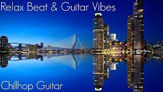 Relax Beat & Guitar Vibes | Music for Relaxing, studying or just Chillin'