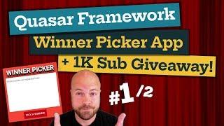 Quasar Framework: Winner Picker App & 1K Subscriber Giveaway! [CLOSED] (1 of 2)