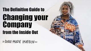 The Definitive Guide to Changing Your Company from the Inside Out