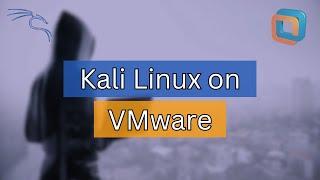 How to install Kali Linux on VMware [Easiest Way]