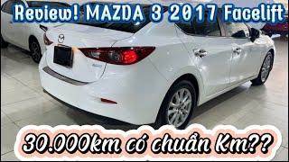 Review Chi tiết theo yêu cầu của anh chị!MAZDA 3 2017 facelif chuẩn 30.000 Km- không lỗi @ANOTOCU