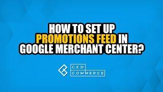 How to set up Promotions Feed in Google Merchant Center?