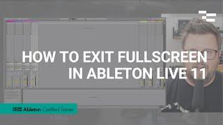 How to Exit FullScreen in Ableton Live 11