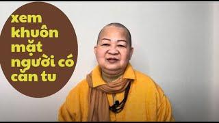 xem khuôn mặt người có căn tu để biết có nền tảng phước báo từ trước không @khaitamthuc