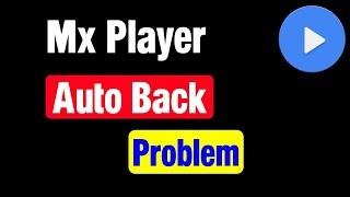 How to fix Mx player autoback problem | How to fix mx player auto back problem